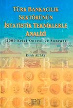 Türk Bankacılık Sektörünün İstatistik Tekniklerle Analizi & 200 Krizi Öncesi ve Sonrası