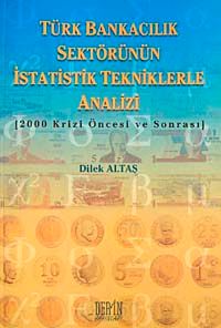 Türk Bankacılık Sektörünün İstatistik Tekniklerle Analizi & 200 Krizi Öncesi ve Sonrası