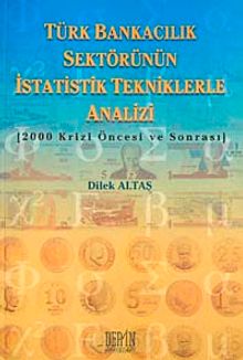Türk Bankacılık Sektörünün İstatistik Tekniklerle Analizi & 200 Krizi Öncesi ve Sonrası