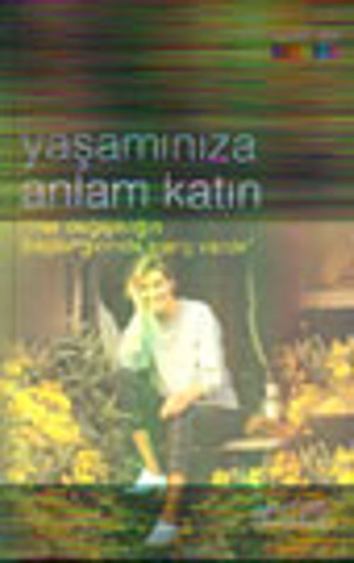 Yaşamınıza Anlam Katın "Her Değişikliğin Başlangıcında İnanç  Vardır"