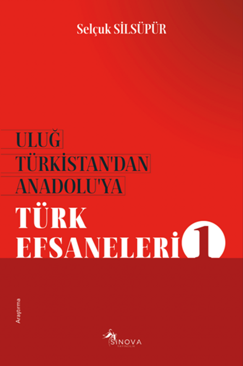 Uluğ Türkistan'dan Anadolu'ya Türk Efsaneleri 1