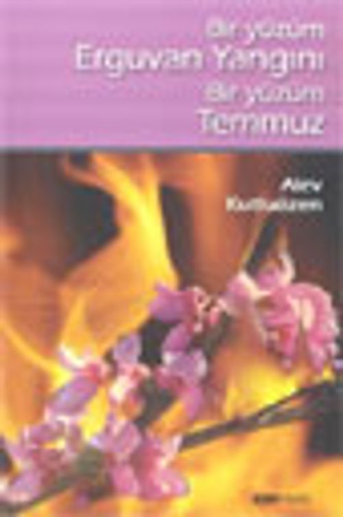 Bir Yüzüm Erguvan Yangını Bir Yüzüm Temmuz