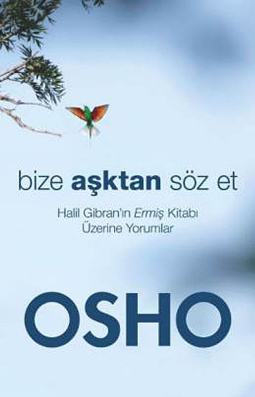 Bize Aşktan Söz Et & Halil Cibran'ın Ermiş Kitabı Üzerine Yorumlar