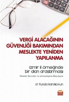 Vergi Alacağının Güvenliği Bakımından Meslekte Yeniden Yapılanma & zmir İl Örneğinde Bir Alan Araştırması - Mesleki Sorunlar ve Uzmanlaşma Boyutuyla