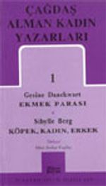 Çağdaş Alman Kadın Yazarları /Ekmek Parası / Köpek,Kadın,Erkek