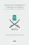 M&uuml;sl&uuml;man Kardeşler'in Y&uuml;kselişi ve D&uuml;ş&uuml;ş&uuml; & İslami Hareketlerde Siyasi Kurumsallaşma Sorunu