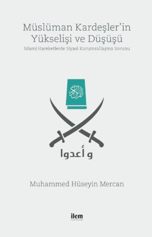 Müslüman Kardeşler'in Yükselişi ve Düşüşü & İslami Hareketlerde Siyasi Kurumsallaşma Sorunu