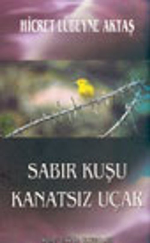 Sabır Kuşu Kanatsız Uçar