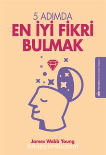 5 Adımda En İyi Fikri Bulmak - James Webb Young