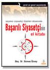Se&ccedil;men-Siyaset&ccedil;i İlişkileri Ekseninde Başarılı Siyaset&ccedil;i'nin El Kitabı