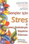 Gen&ccedil;ler İ&ccedil;in Stres ve Yaşamın Baskılarıyla Başetme Kılavuzu