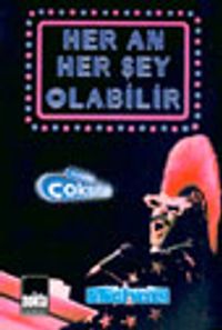 Her An Her Şey Olabilir