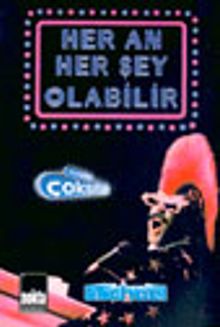Her An Her Şey Olabilir