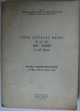 Türk İstiklal Harbi / II nci Cilt / Batı Cephesi / 4 ncü Kısım / Kütahya, Eskişehir Muharebeleri Kod:6-E-20
