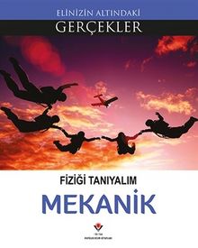Fiziği Tanıyalım -Mekanik / Elinizin Altındaki Gerçekler - Kolektif