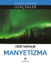 Fiziği Tanıyalım Manyetizma / Elinizin Altındaki Gerçekler - Kolektif