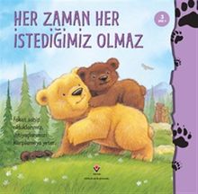 Her Zaman Her İstediğimiz Olmaz