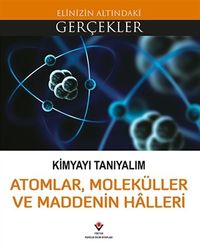 Kimyayı Tanıyalım / Atomlar, Molekülller ve Maddenin Halleri / Elinizin Altındaki Gerçekler