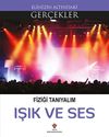 Fiziği Tanıyalım Işık ve Ses / Elinizin Altındaki Ger&ccedil;ekler