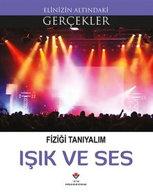 Fiziği Tanıyalım Işık ve Ses / Elinizin Altındaki Gerçekler - Kolektif