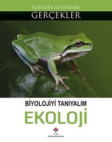 Ekoloji & Biyolojiyi Tanıyalım / Elinizin Altındaki Gerçekler - Kolektif