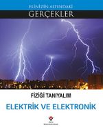 Fiziği Tanıyalım Elektrik ve Elektronik / Elinizin Altındaki Gerçekler