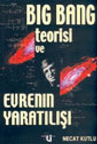Big Bang Teorisi ve Evrenin Yaratılışı
