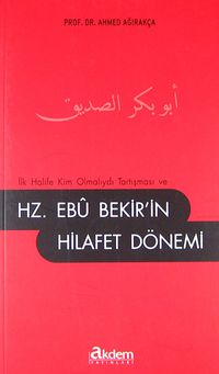 İlk Halife Kim Olmalıydı Tartışması ve  Hz. Ebu Bekir'in Hilafet Dönemi