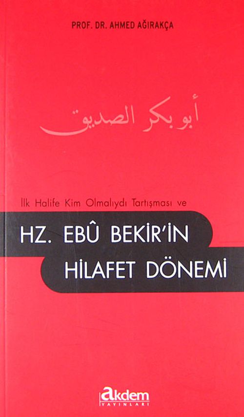 İlk Halife Kim Olmalıydı Tartışması ve  Hz. Ebu Bekir'in Hilafet Dönemi