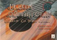 Ukulele Öğreniyorum (Cd'li) & Çocuklar İçin Ukulele Metodu