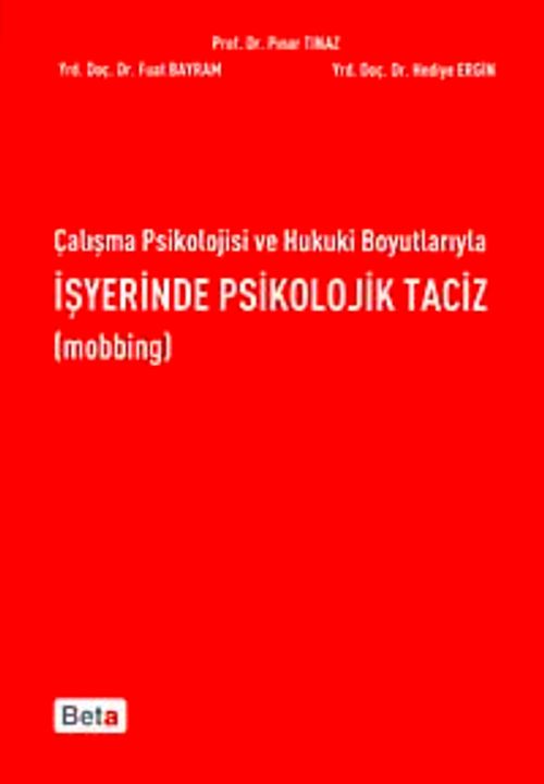 Çalışma Psikolojisi ve Hukuki Boyutlarıyla İşyerinde Psikolojik Taciz (Mobbing)