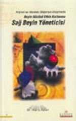 Kişisel ve Mesleki Başarıya Ulaşmada Sağ Beyin Yöneticisi / Beyin Gücünü Etkin Kullanma