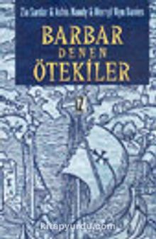 Barbar Denen Ötekiler - Ziauddin Sardar