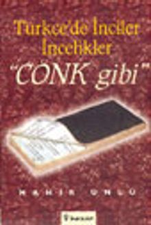 Türkçe'de İnciler İncelikler "Cönk Gibi"