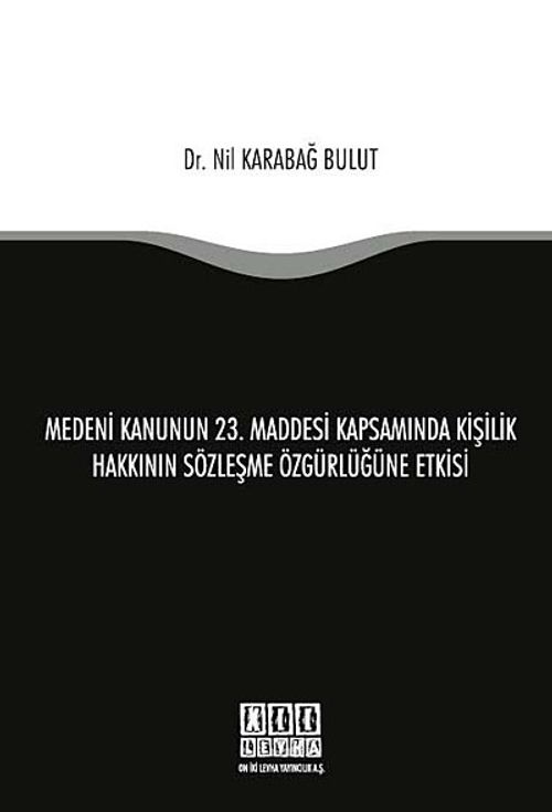 Medeni Kanunun 23. Maddesi Kapsamında Kişilik Hakkının Sözleşme Özgürlüğüne Etkisi