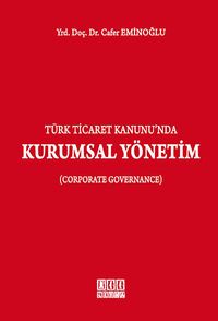 Türk Ticaret Kanunu'nda Kurumsal Yönetim (Corporate Governance)