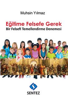 Eğitime Felsefe Gerek & Bir Felsefi Temellendirme Denemesi - Muhsin Yılmaz