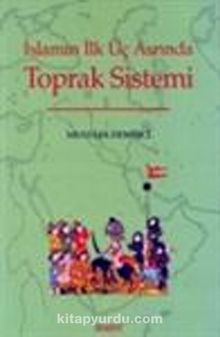 İslamın İlk Üç Asrında Toprak Sistemi - Mustafa Demirci