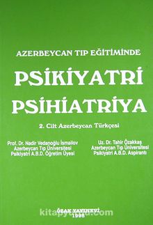Azerbeycan Tıp Eğitiminde Psikiyatri Psihiatriya & 2. Cilt Azerbaycan Türkçesi