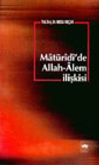 Matüridi'de Allah-Alem İlişkisi