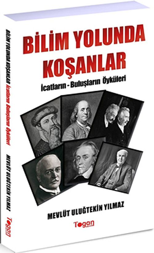 Bilim Yolunda Koşanlar / İcatların - Buluşların Öyküleri