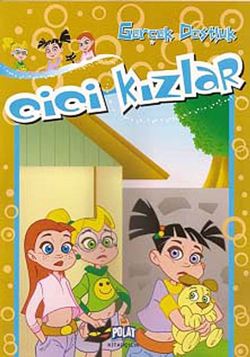 Gerçek Dostluk / Cici Kızlar