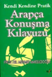 Kendi Kendine Pratik Arapça Konuşma Kılavuzu