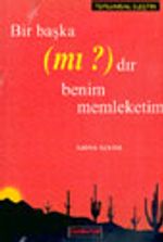Bir Başka (mı ?) Dır Benim Memleketim