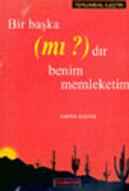 Bir Başka (mı ?) Dır Benim Memleketim