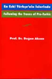 Following The Traces Of Pre-Turkic En Eski Türkçe'nin İzlerinde