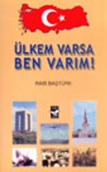Ülkem Varsa Ben Varım!