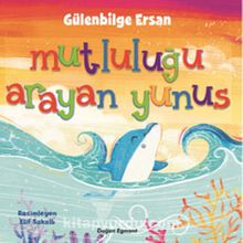 Mutluluğu Arayan Yunus - Gülenbilge Ersan