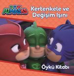 Pjmasks Kertenkele ve Değişim Işını Öykü Kitabı