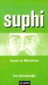 Suphi : Yaşamı ve M&uuml;cadelesi